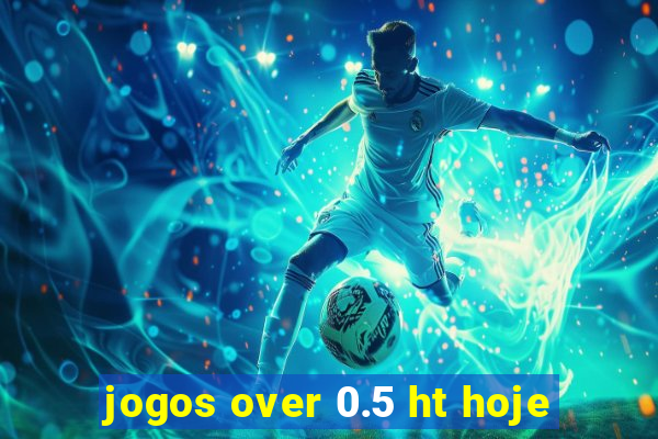 jogos over 0.5 ht hoje